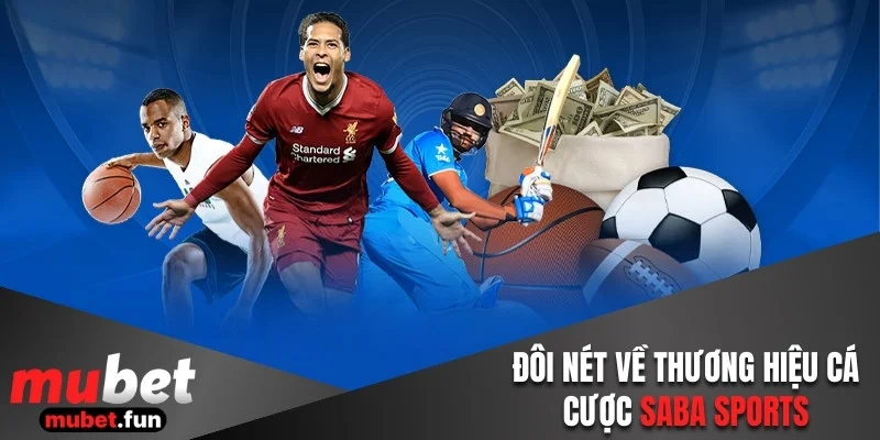 Đôi nét về thương hiệu cá cược Saba sports