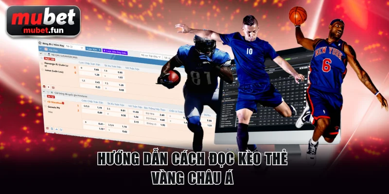 Hướng dẫn cách đọc kèo thẻ vàng châu Á