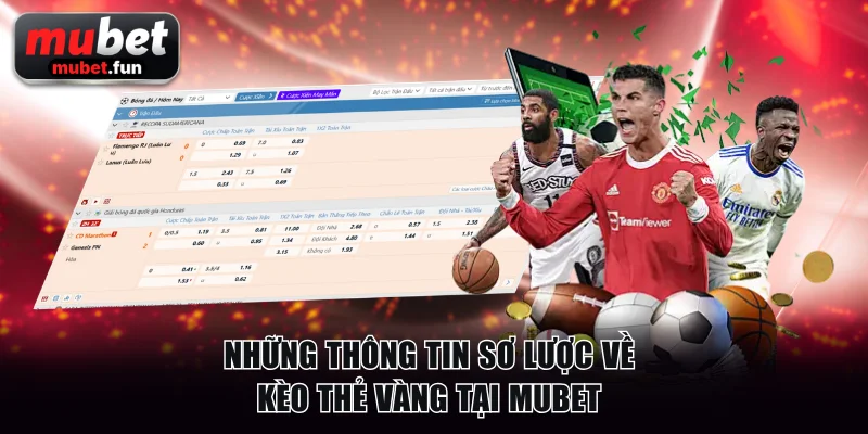 Những thông tin sơ lược về kèo thẻ vàng tại Mubet