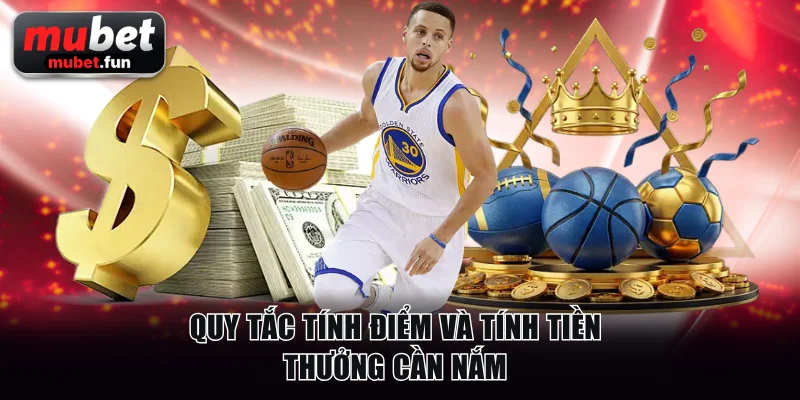 Quy tắc tính điểm và tính tiền thưởng cần nắm